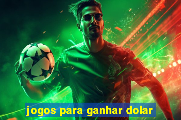 jogos para ganhar dolar